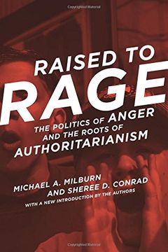 portada Raised to Rage: The Politics of Anger and the Roots of Authoritarianism