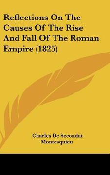 portada reflections on the causes of the rise and fall of the roman empire (1825) (en Inglés)