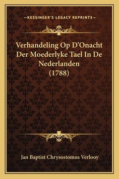 portada Verhandeling Op D'Onacht Der Moederlyke Tael In De Nederlanden (1788)