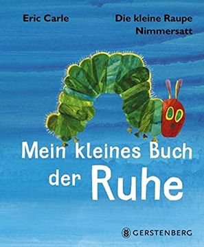 portada Die Kleine Raupe Nimmersatt Kleines Buch der Ruhe (en Alemán)