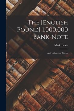 portada The [English Pound] 1,000,000 Bank-Note: And Other New Stories (en Inglés)