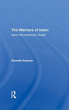portada The Warriors of Islam: Iran's Revolutionary Guard 