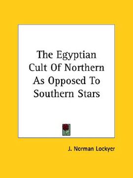 portada the egyptian cult of northern as opposed to southern stars (en Inglés)