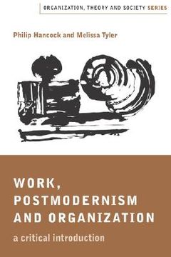 portada work, postmodernism and organization: a critical introduction (in English)