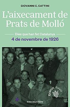 portada L&#39; Aixecament de Prats de Molló: L&#39; Exèrcit Català de Macià. 4 de Novembre 1926 (Dies que han fet Catalunya) (libro en Catalán)