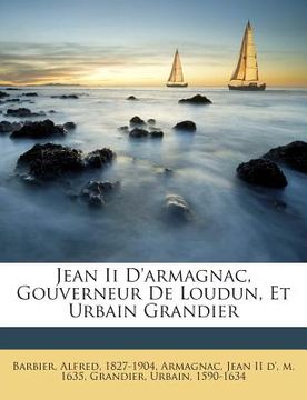 portada Jean Ii D'armagnac, Gouverneur De Loudun, Et Urbain Grandier (en Francés)