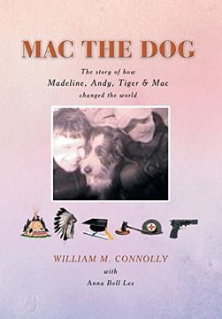 portada Mac the Dog: The Story of how Madeline, Andy, Tiger & mac Changed the World (en Inglés)