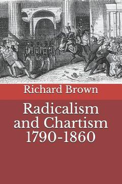 portada Radicalism and Chartism 1790-1860 (in English)