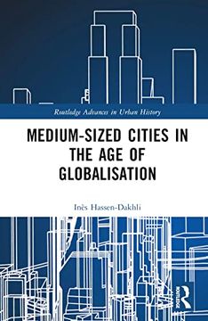 portada Medium-Sized Cities in the age of Globalisation (Routledge Advances in Urban History) (en Inglés)