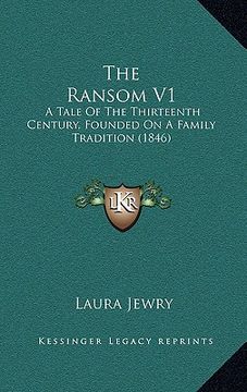 portada the ransom v1: a tale of the thirteenth century, founded on a family tradition (1846) (en Inglés)
