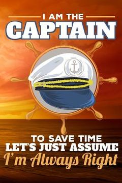 portada I Am the Captain to Save Time Let's Just Assume I'm Always Right