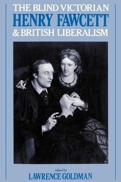 portada The Blind Victorian: Henry Fawcett and British Liberalism (in English)