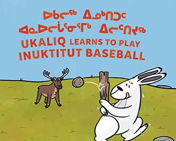 portada Ukaliq Learns to Play Inuktitut Baseball: Bilingual Inuktitut and English Edition (in English)