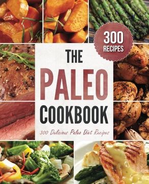 portada Paleo Cookbook: 300 Delicious Paleo Diet Recipes (en Inglés)