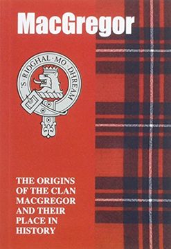 portada The Macgregors: The Origins of the Clan Macgregor and Their Place in History (Scottish Clan Mini-Book) (en Inglés)