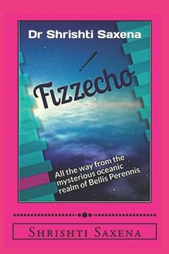portada Fizzecho: All the way from the mysterious oceanic realm of Bellis Perennis (en Inglés)