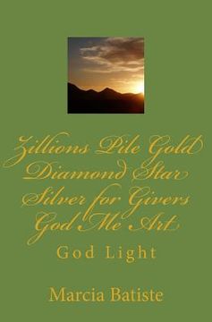 portada Zillions Pile Gold Diamond Star Silver for Givers God Me Art: God Light (en Inglés)