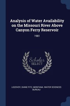 portada Analysis of Water Availability on the Missouri River Above Canyon Ferry Reservoir: 1981 (en Inglés)