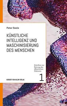 portada Künstliche Intelligenz und Maschinisierung des Menschen (Schriften zur Rettung des Öffentlichen Diskurses) (en Alemán)
