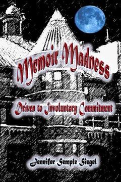portada Memoir Madness: Driven to Involuntary Commitment (in English)