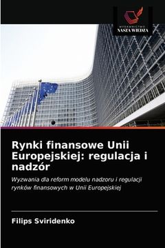 portada Rynki finansowe Unii Europejskiej: regulacja i nadzór (en Polaco)