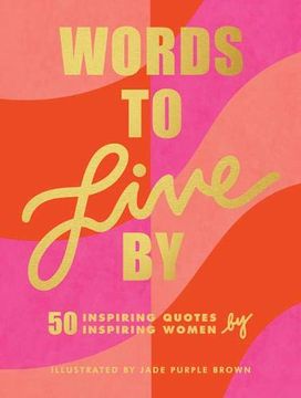 portada Words to Live by: (Inspirational Quote Book for Women, Motivational and Empowering Gift for Girls and Women) 