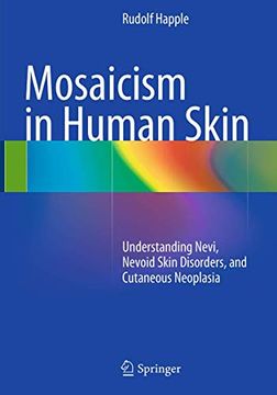 portada Mosaicism in Human Skin: Understanding Nevi, Nevoid Skin Disorders, and Cutaneous Neoplasia