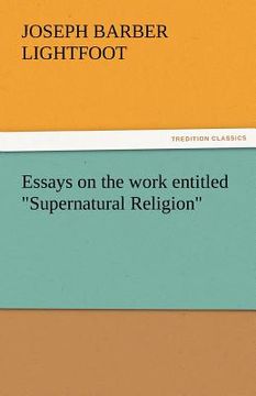 portada essays on the work entitled "supernatural religion"