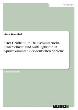portada "Der Grüffelo" im Deutschunterricht. Unterschiede und Auffälligkeiten in Sprachvarianten der deutschen Sprache (en Alemán)
