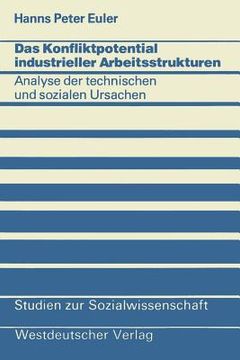portada Das Konfliktpotential Industrieller Arbeitsstrukturen: Analyse Der Technischen Und Sozialen Ursachen (en Alemán)