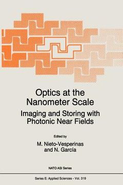 portada optics at the nanometer scale: imaging and storing with photonic near fields (en Inglés)