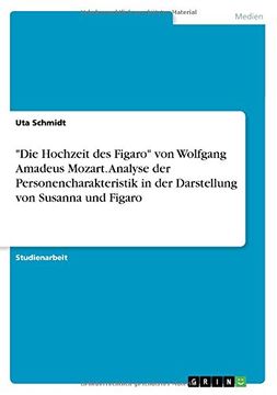 portada Die Hochzeit Des Figaro Von Wolfgang Amadeus Mozart. Analyse Der Personencharakteristik in Der Darstellung Von Susanna Und Figaro (German Edition)