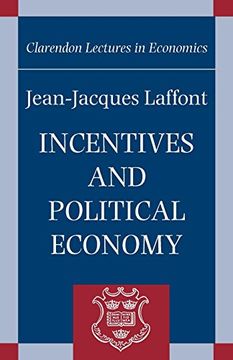 portada Incentives and Political Economy (Clarendon Lectures in Economics) (en Inglés)