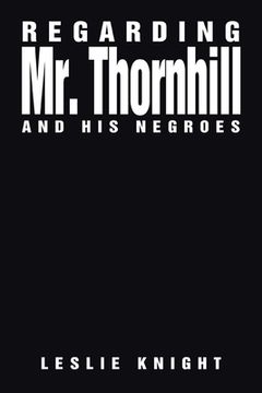 portada Regarding Mr. Thornhill and His Negroes (en Inglés)
