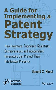 portada A Guide for Implementing a Patent Strategy: How Inventors, Engineers, Scientists, Entrepreneurs, and Independent Innovators can Protect Their Intellectual Property (en Inglés)