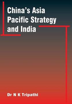 portada China's Asia-Pacific Strategy and India (en Inglés)
