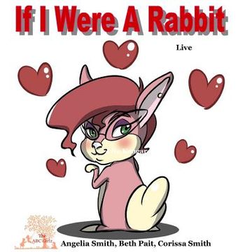 portada If I Were A Rabbit: Live Rabbits (en Inglés)