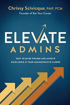 portada Elevate Admins: How to Raise the bar and Achieve Excellence in Your Administrative Career (in English)