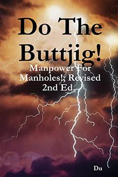 portada Do the Buttjig! Manpower for Manholes! Revised 2nd ed. 