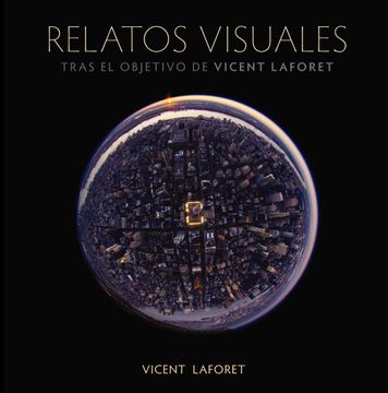 portada Relatos Visuales. Tras el Objetivo de Vicent Laforet (Photoclub) (in Spanish)