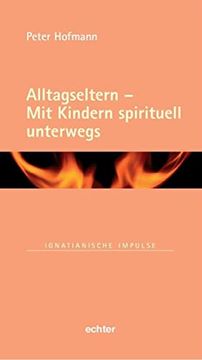 portada Alltagseltern - mit Kindern Spirituell Unterwegs (Ignatianische Impulse) (en Alemán)