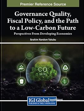 portada Governance Quality, Fiscal Policy, and the Path to a Low-Carbon Future: Perspectives From Developing Economies (en Inglés)