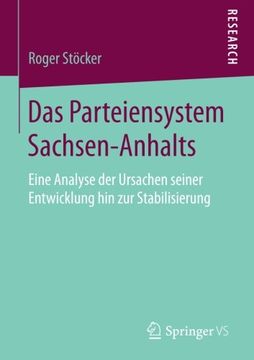portada Das Parteiensystem Sachsen-Anhalts: Eine Analyse der Ursachen Seiner Entwicklung hin zur Stabilisierung (en Alemán)