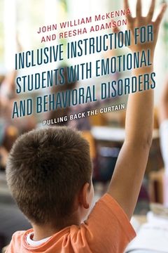portada Inclusive Instruction for Students with Emotional and Behavioral Disorders: Pulling Back the Curtain