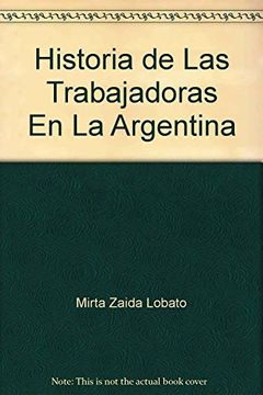 portada Historia de las Trabajadoras en la Argentina 1869-1960