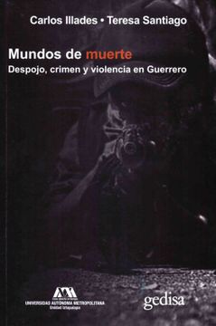 portada Mundos de Muerte: Despojo, Crimen y Violencia en Guerrero