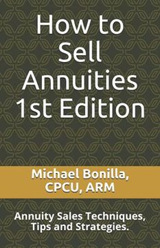 portada How to Sell Annuities: Annuity Sales Techniques, Tips and Strategies. (en Inglés)
