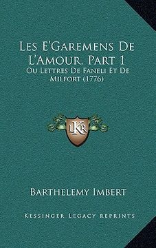 portada les e'garemens de l'amour, part 1: ou lettres de faneli et de milfort (1776) (en Inglés)