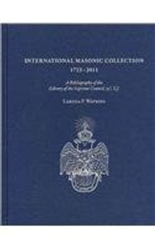 portada International Masonic Collection, 1723-2011: A Bibliography of the Library of the Supreme Council, 33A, S. J. (en Inglés)