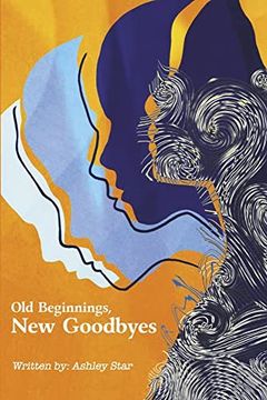 portada Old Beginnings, New Goodbyes (en Inglés)